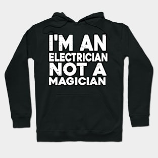 Im a Electrician Not a magicien Funny Electrician Hoodie